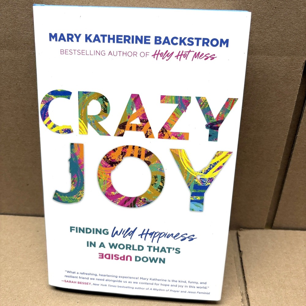 Crazy Joy : Finding Wild Happiness in a World That's Upside Down